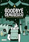 Goodbye Ceaucescu (Goodbye Ceausescu) (French Edition)
