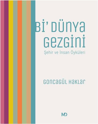 Bi' Dünya Gezgini - Şehir ve İnsan Öyküleri (Paperback)