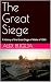 The Great Siege: A history ...