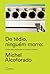 De Tédio, Ninguém Morre; Pistas Para Entender os Nossos Tempos