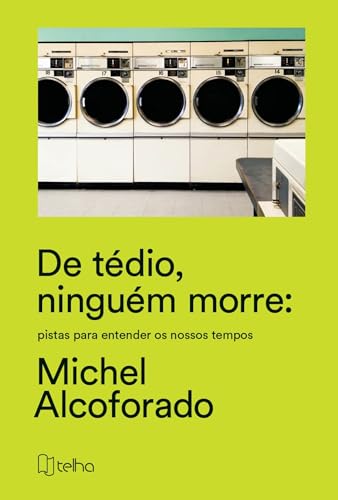 De Tédio, Ninguém Morre; Pistas Para Entender os Nossos Tempos (Kindle Edition)