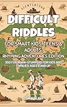 Difficult Riddles for Smart Kids, Teens, & Adults: Adventures and Exploration Edition - with Answered Illustrations!: 350 Fun Brain-Stumpers For Kids, ... (Eleven Worlds to Explore Book 2)