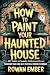 How to Paint Your Haunted H...