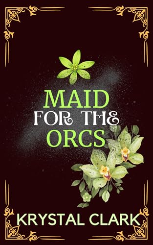 Maid for the Orcs (Dark & Steamy Monster Romance Short Reads #5)