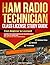 Ham Radio Technician Class License Study Guide: From Beginner to Licensed! Master the Fundamentals of Amateur Radio, Ace the FCC Exam and Get on the Air ... (Ham Radio License Study Guides Book 1)