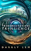 Transmentation | Transience: Or, an Accession to the People's Council for Nine Thousand Worlds