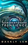 Transmentation | Transience: Or, an Accession to the People's Council for Nine Thousand Worlds (The Formation Saga)