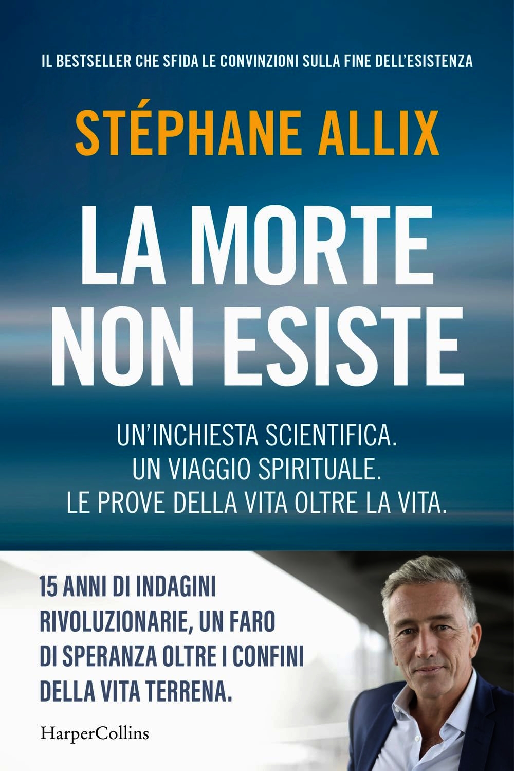 La morte non esiste. Un'inchiesta scientifica. Un viaggio spirituale. Le prove della vita oltre la vita
