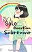No solo es cuestión de sobrevivir (Spanish Edition)