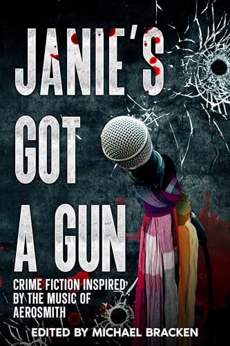 Janie's Got a Gun: Crime Fiction Inspired by the Music of Aerosmith (Kindle Edition)
