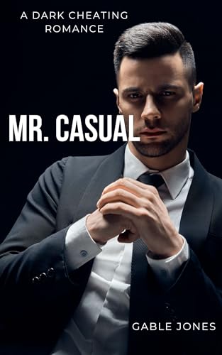 Mr. Casual: A Dark Cheating Romance (Kindle Edition)