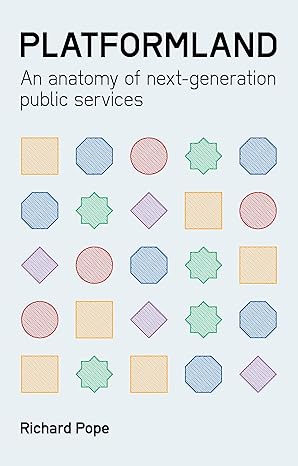 Platformland: An Anatomy of Next-Generation Public Services