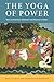 The Yoga of Power by Christian Lee Novetzke The Yoga of Power by Christian Lee Novetzke