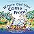 Where Did You Come From? by Stephanie Wijkstrom