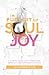 In Pursuit of Soul Joy: A 1...