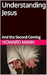 Understanding Jesus : And the Second Coming Understanding Jesus : And the Second Coming