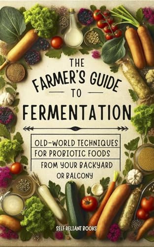 The Farmer's Guide to Fermentation: Old-World Techniques for Probiotic Foods from Your Backyard or Balcony (Kindle Edition)