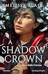 A Shadow Crown: L...