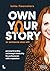 Own your story. Or someone ...