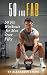 50 And Fab: 50 Fit Workouts...