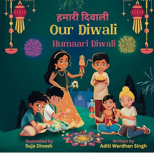 Our Diwali: Humaari Diwali - A Bilingual Hindi English Story Celebrating the Meaning and Diversity of Deepavali (Taran & Sejal's Inclusive Celebrations Book 1)