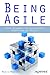 Being Agile: Your Roadmap to Successful Adoption of Agile