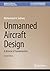 Unmanned Aircraft Design by Mohammad H. Sadraey