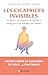 Les Cicatrices invisibles: Se libérer des traumas de l enfance pour guérir les maladies de l adulte (French Edition)