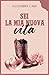 SEI LA MIA NUOVA VITA (Italian Edition)