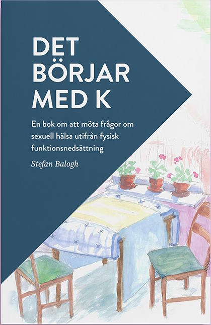 Det börjar med K: en bok om att möta frågor om sexuell hälsa utifrån fysisk funktionsnedsättning