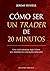 Cómo ser un trader de 20 minutos by Jeremy Russell