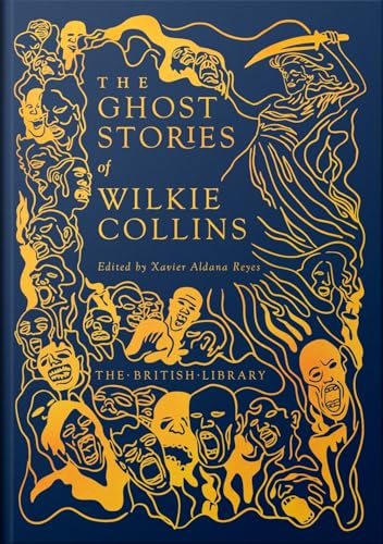 The Ghost Stories of Wilkie Collins (British Library Hardback Classics)