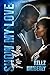 Show My Love For You by Kellz Kimberly