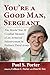 You're a Good Man, Sergeant by Paul S. Porter