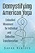 Demystifying American Yoga: Embodied Movement for Individual and Collective Transformation