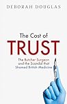 The Cost of Trust: The new 2026 true story exposing the ‘Butcher Surgeon’ and the scandal that shamed British medicine The Cost of Trust: The new 2026 true story exposing the ‘Butcher Surgeon’ and the scandal that shamed British medicine