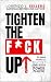 Tighten the F*CK Up: 30 Hard Truths to Becoming a High-Value Power Player