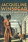 Leaving Everything Most Loved by Jacqueline Winspear