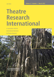 Theatre Research International, Volume 47 - Issue 1 - March 2022