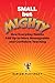 Small but Mighty: How Every...
