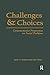 Challenges and Choices: Con...