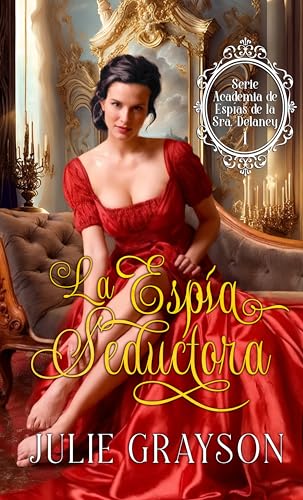 La espía seductora (Serie Academia de espías de la Sra. Delaney nº 1) (Spanish Edition)