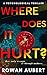 Where Does It Hurt? by Rowan Aubert