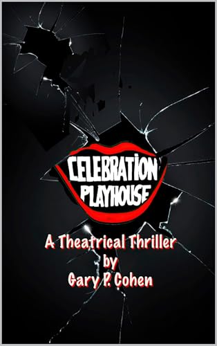 CELEBRATION PLAYHOUSE: A Theatrical Thriller (Kindle Edition)