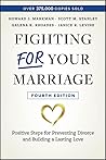 Fighting For Your Marriage: Positive Steps for Preventing Divorce and Building a Lasting Love