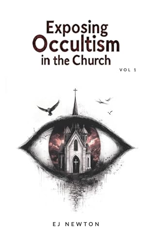 EXPOSING OCCULTISM IN THE CHURCH (Kindle Edition)