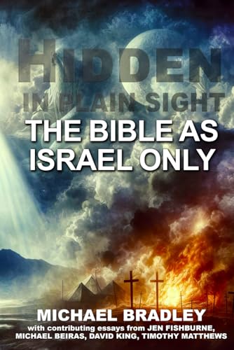 Hidden In Plain Sight: The Bible As Israel Only (Paperback)