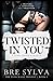 Twisted in You (The Four Wa...