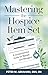 Mastering the Hospice Item ...