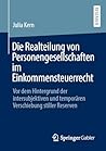 Die Realteilung von Personengesellschaften im Einkommensteuerrecht: Vor dem Hintergrund der intersubjektiven und temporären Verschiebung stiller Reserven (German Edition)